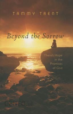beyond the sorrow theres hope in the promises of god Reader